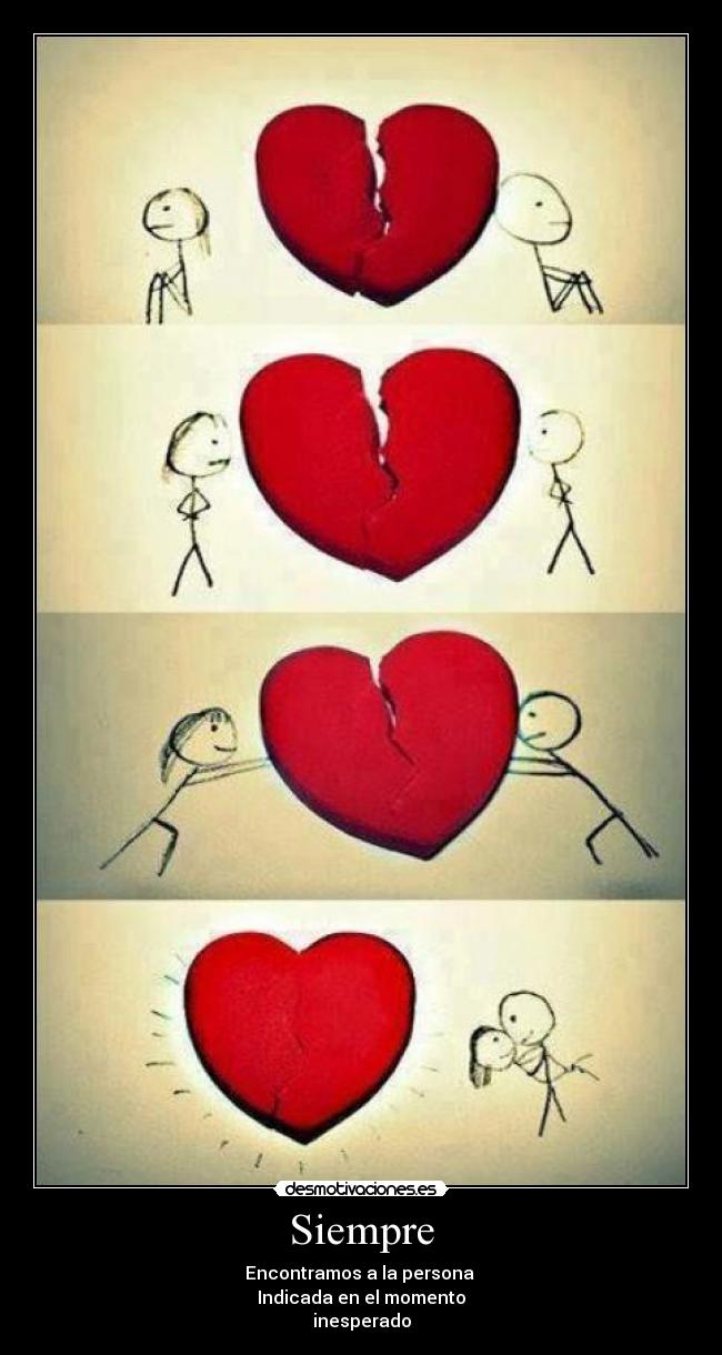 Siempre - Encontramos a la persona
Indicada en el momento
inesperado