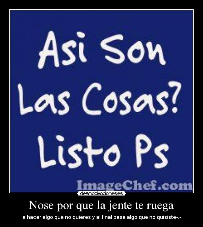 Nose por que la jente te ruega - 