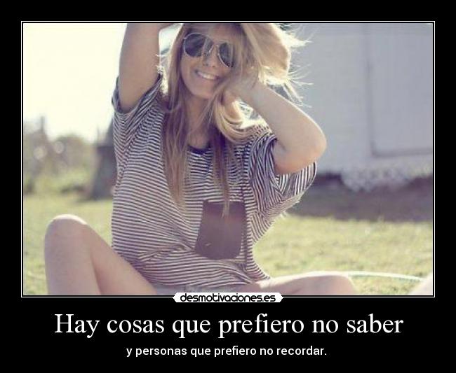 Hay cosas que prefiero no saber -