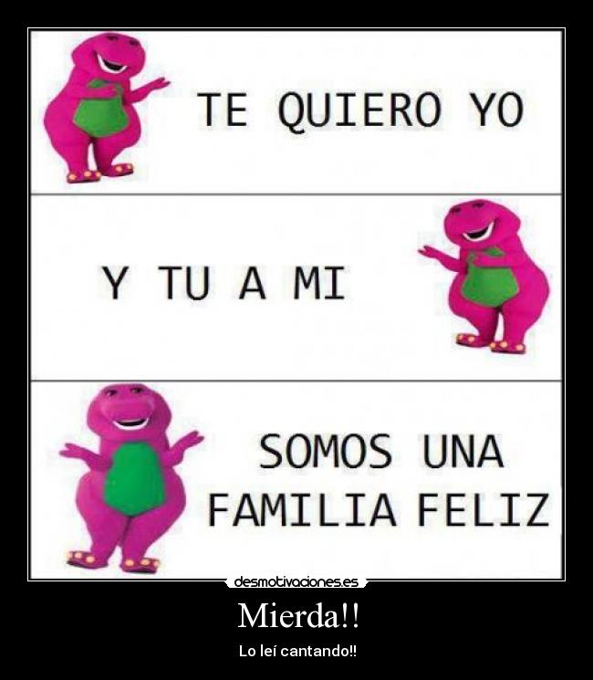 Mierda!! - Lo leí cantando!!