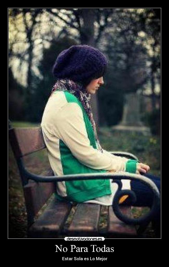 No Para Todas - Estar Sola es Lo Mejor