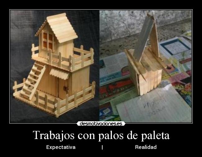 carteles trabajos con palos paleta expectativa realidad desmotivaciones