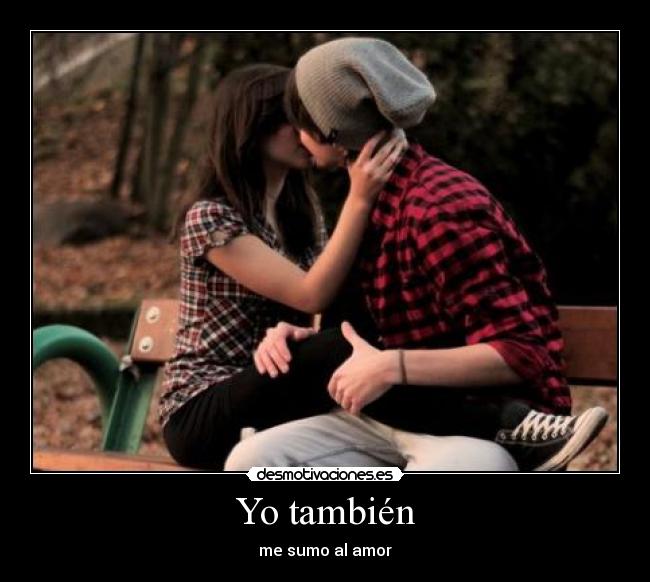 Yo también - me sumo al amor
