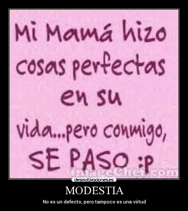 MODESTIA - No es un defecto, pero tampoco es una virtud