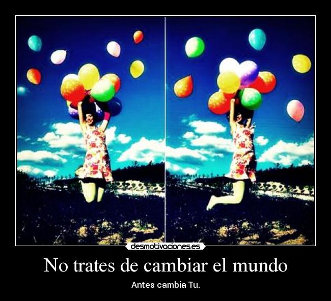 No trates de cambiar el mundo - 
