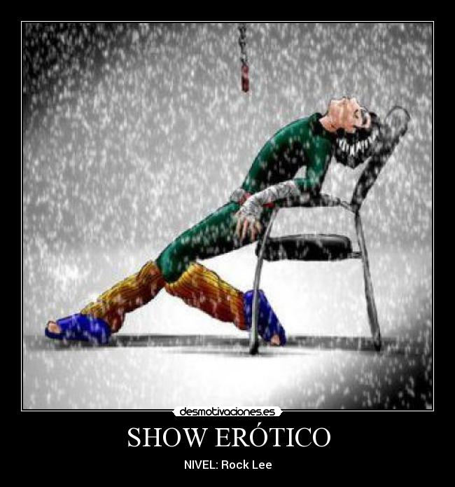 SHOW ERÓTICO - NIVEL: Rock Lee