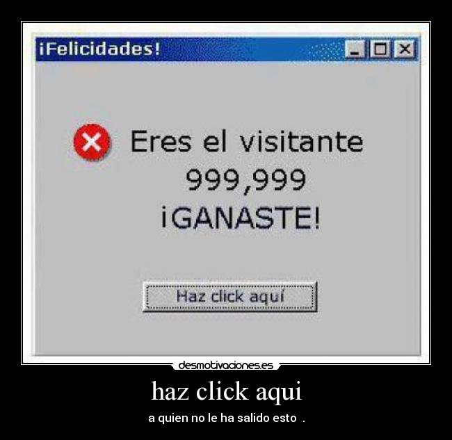haz click aqui - a quien no le ha salido esto .