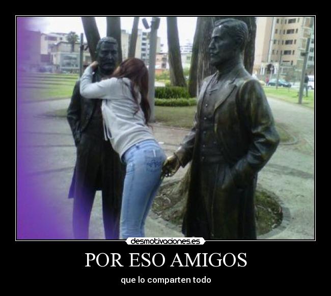 POR ESO AMIGOS -