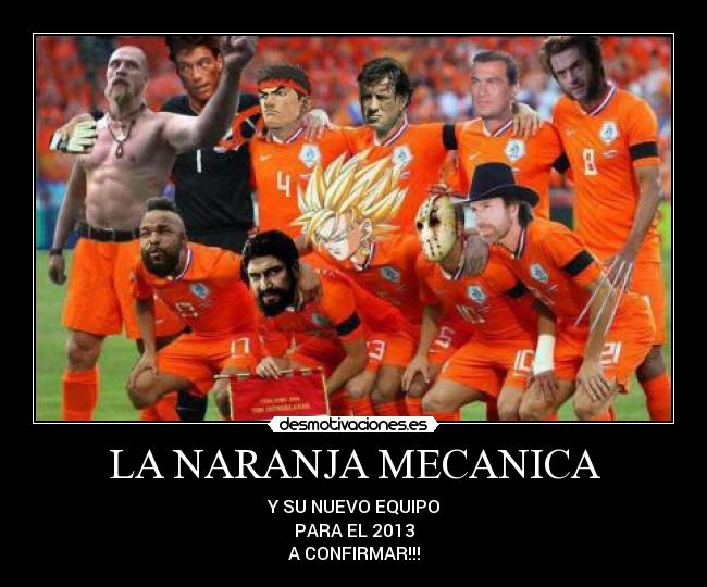 LA NARANJA MECANICA - Y SU NUEVO EQUIPO
PARA EL 2013
A CONFIRMAR!!!