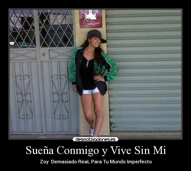 Sueña Conmigo y Vive Sin Mi - Zoy  Demasiado ReaL Para Tu Mundo Imperfecto