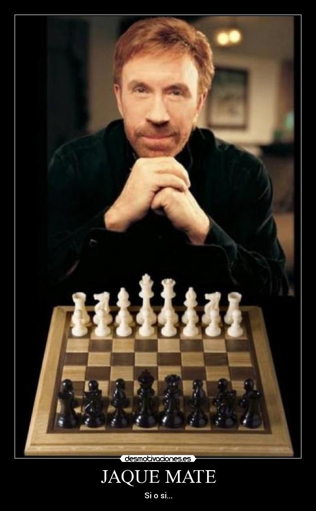 JAQUE MATE - Si o si...