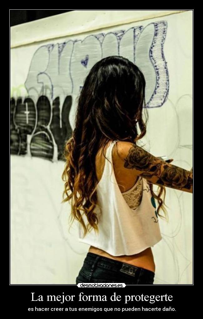 La mejor forma de protegerte - es hacer creer a tus enemigos que no pueden hacerte daño.