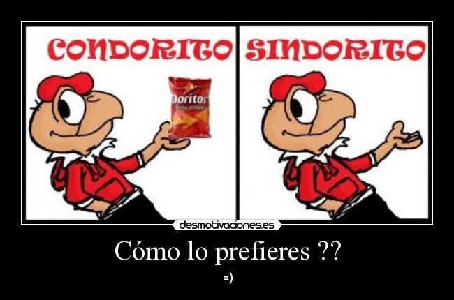 Cómo lo prefieres ?? -