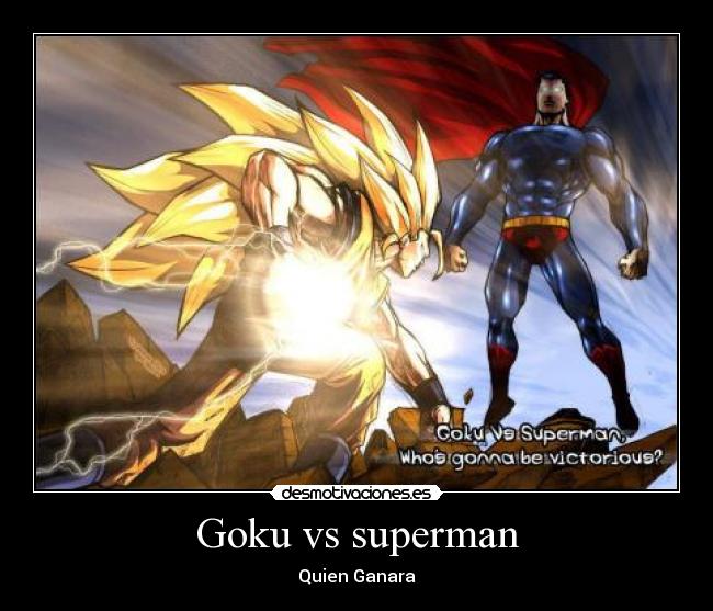 Goku vs superman - Quien Ganara