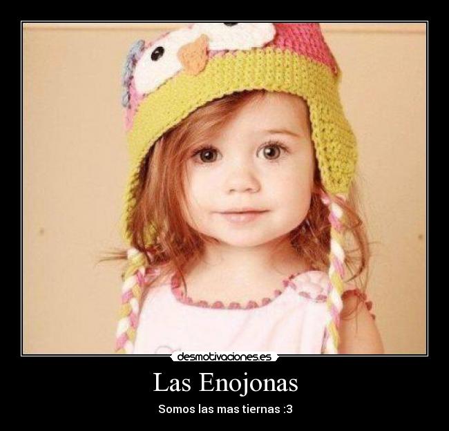 Las Enojonas - Somos las mas tiernas :3