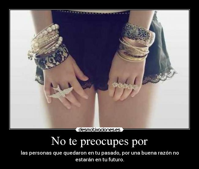 No te preocupes por -