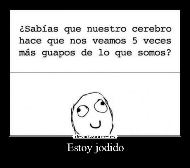 Estoy jodido -