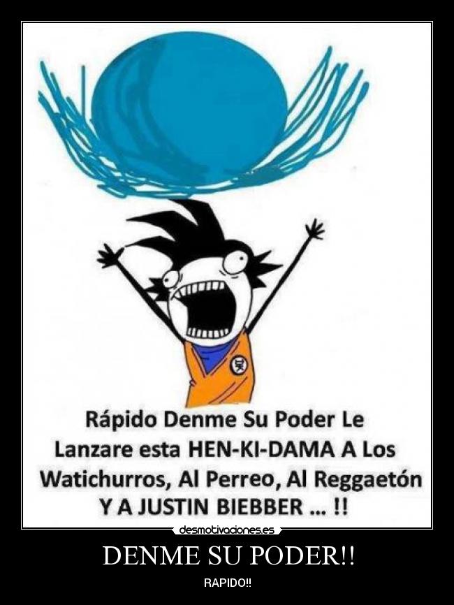 DENME SU PODER!! - RAPIDO!!