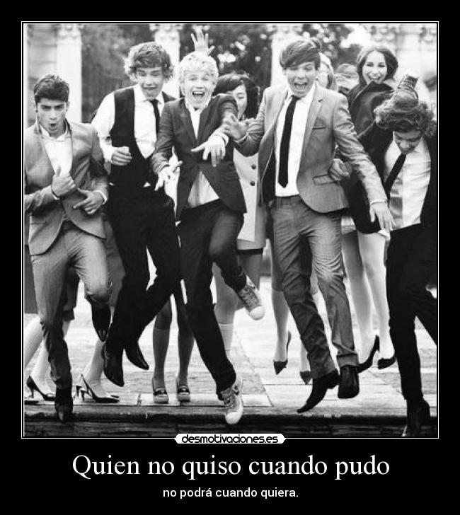 Quien no quiso cuando pudo -