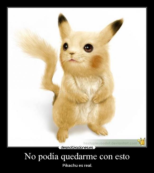 No podía quedarme con esto - Pikachu es real.