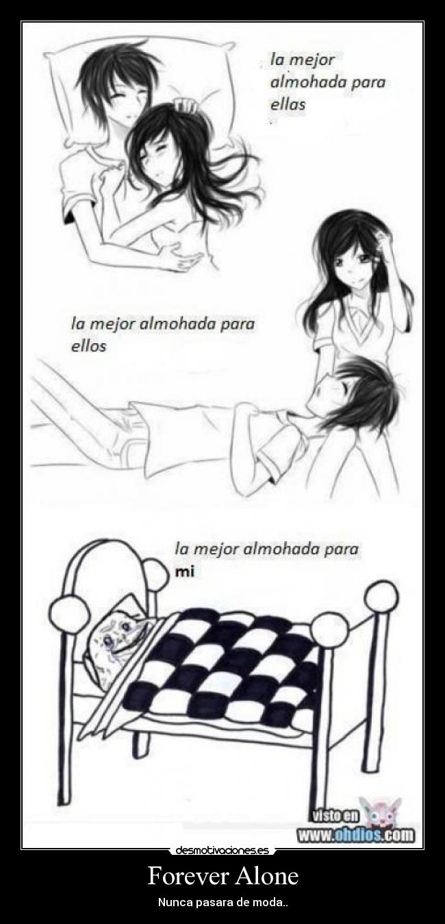 Forever Alone - Nunca pasara de moda..