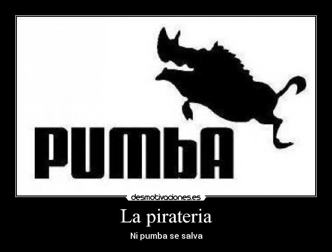 La pirateria - Ni pumba se salva