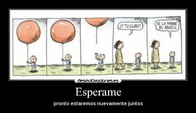 Esperame - pronto estaremos nuevamente juntos