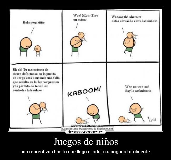 Juegos de niños - son recreativos has ta que llega el adulto a cagarla totalmente.