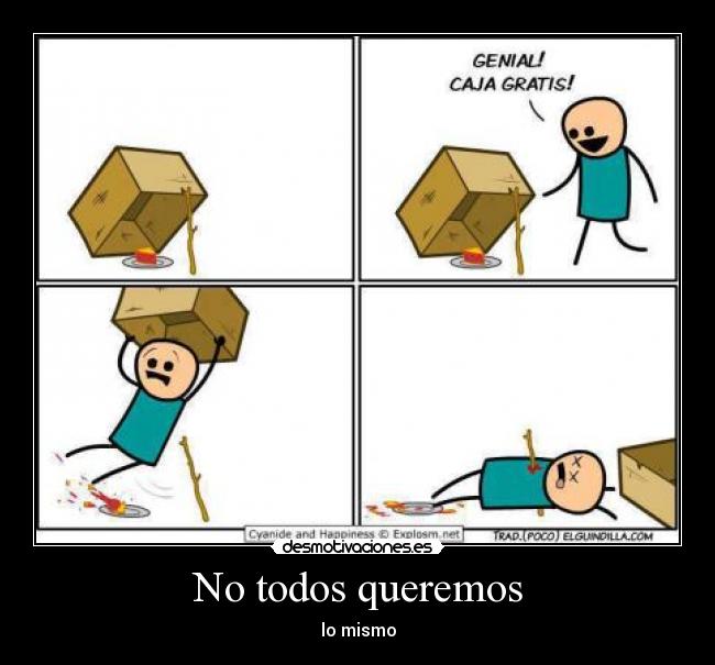 No todos queremos - lo mismo