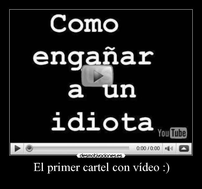 El primer cartel con vídeo :) -