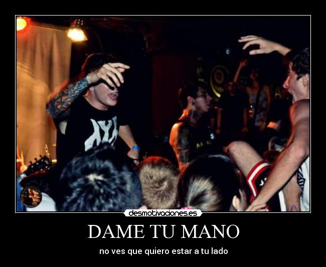 DAME TU MANO - no ves que quiero estar a tu lado