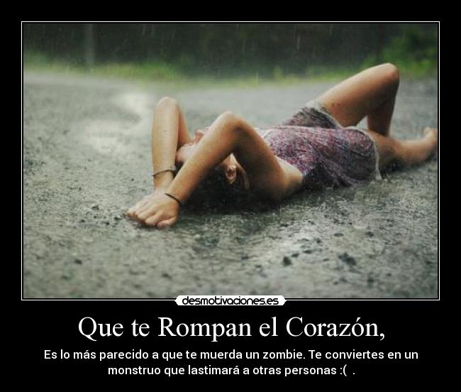 Que te Rompan el Corazón, -
