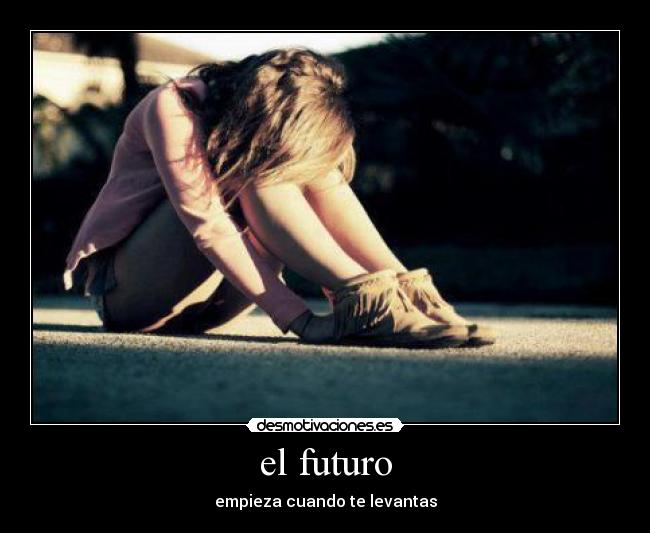 el futuro - empieza cuando te levantas