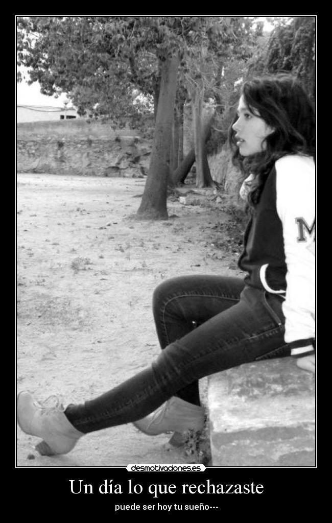 Un día lo que rechazaste -