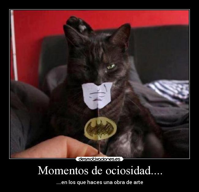 Momentos de ociosidad.... - ....en los que haces una obra de arte