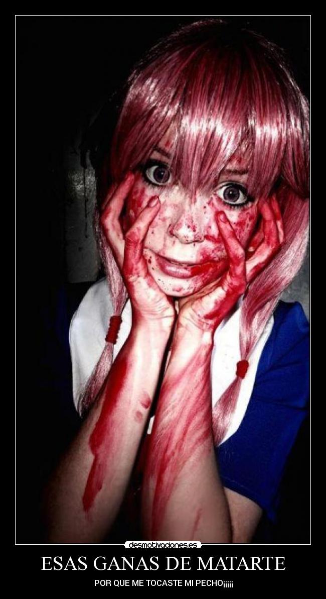 ESAS GANAS DE MATARTE - 