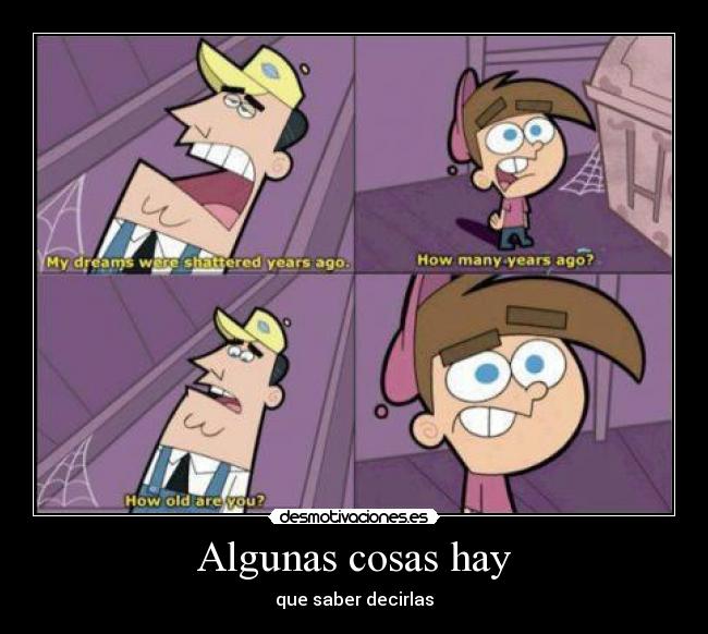 Algunas cosas hay - que saber decirlas