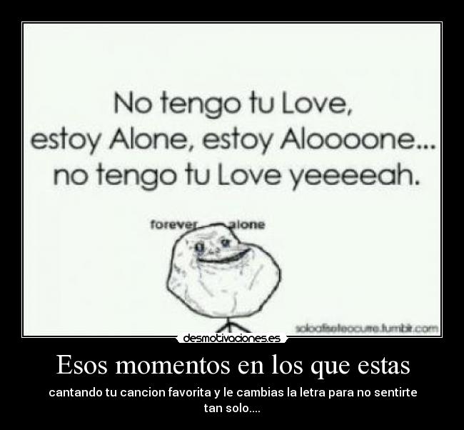 Esos momentos en los que estas -