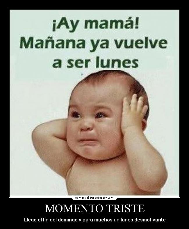 MOMENTO TRISTE - Llego el fin del domingo y para muchos un lunes desmotivante