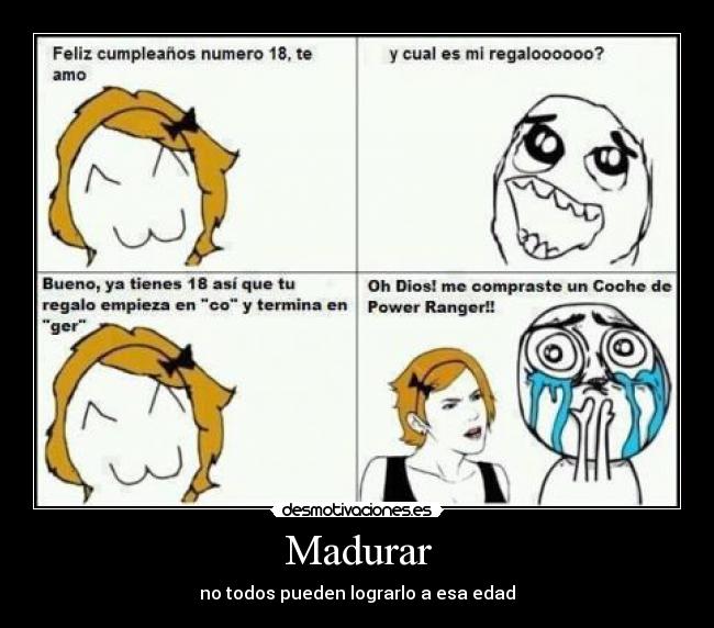 Madurar - no todos pueden lograrlo a esa edad