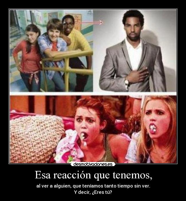 Esa reacción que tenemos, -