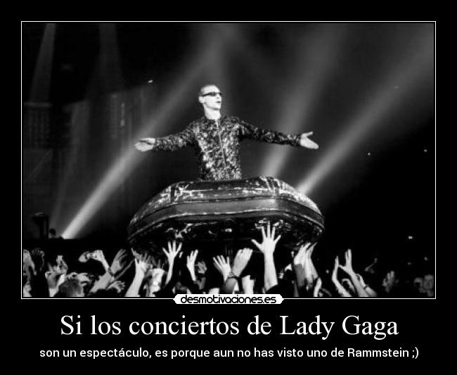 Si los conciertos de Lady Gaga -