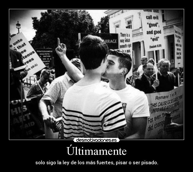 carteles ultimamente solo sigo ley los mas fuertes pisar ser pisado desmotivaciones