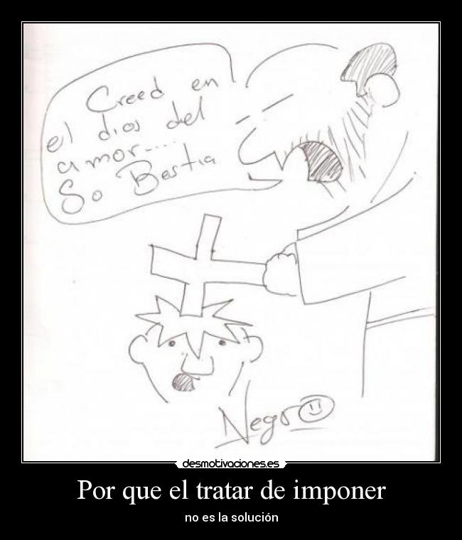 Por que el tratar de imponer -