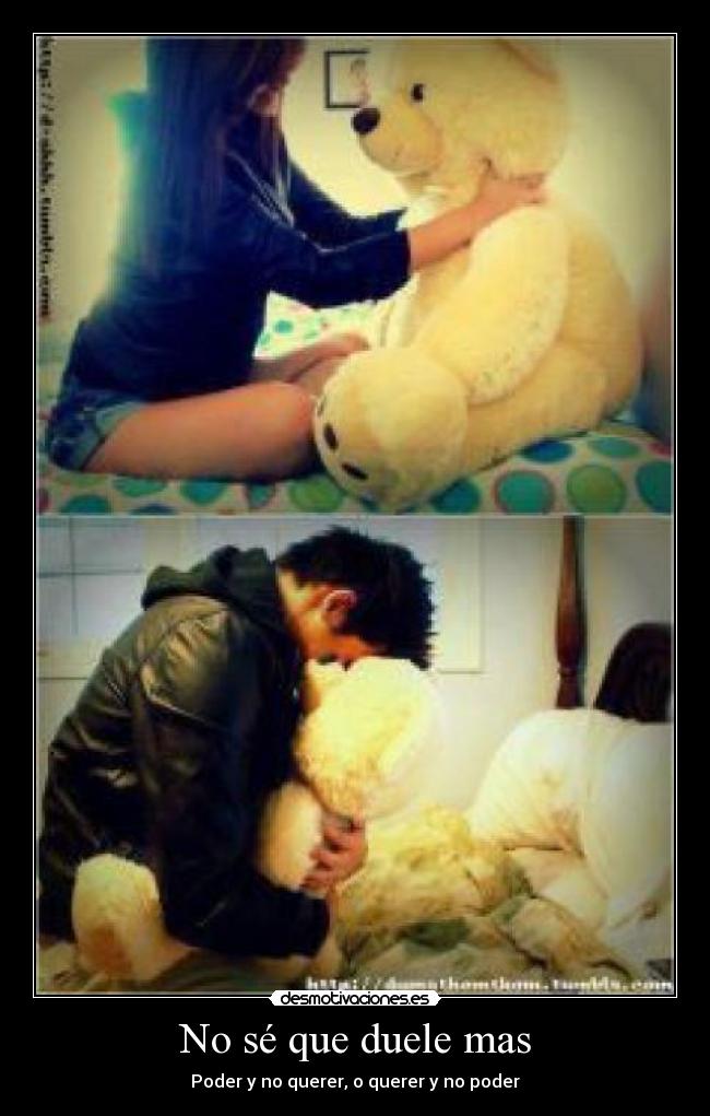 No sé que duele mas -