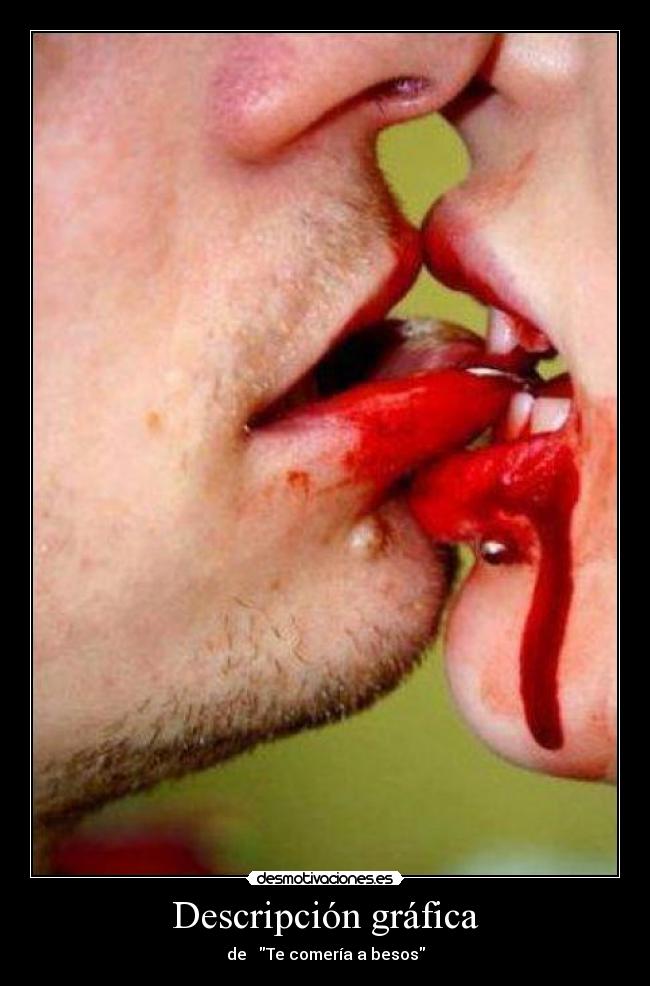Descripción gráfica - de Te comería a besos