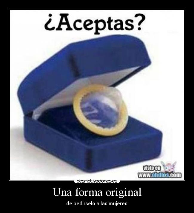 Una forma original - de pedirselo a las mujeres.