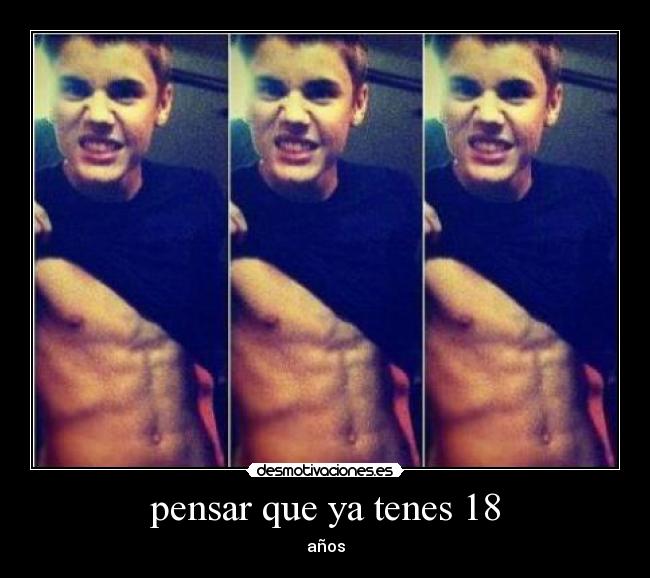 pensar que ya tenes 18 - años