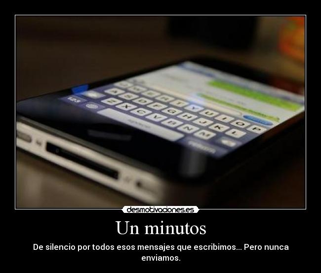 Un minutos - De silencio por todos esos mensajes que escribimos... Pero nunca enviamos.