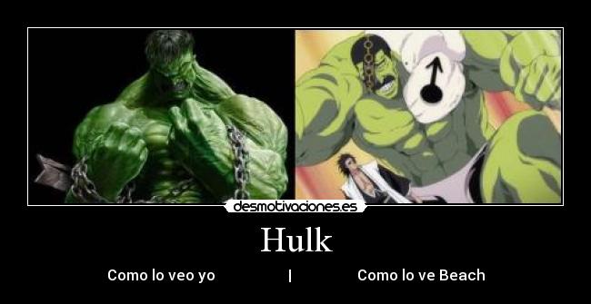 Hulk - Como lo veo yo | Como lo ve Beach